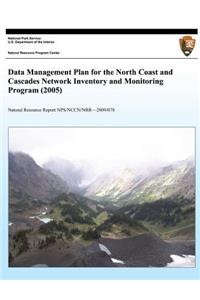 Data Management Plan for the North Coast and Cascades Network Inventory and Monitoring Program (2005)