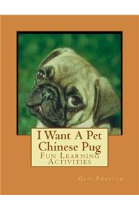 I Want A Pet Chinese Pug