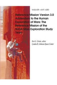 Reference Mission Version 3.0 Addendum to the Human Exploration of Mars