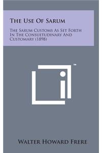 The Use of Sarum: The Sarum Customs as Set Forth in the Consuetudinary and Customary (1898)