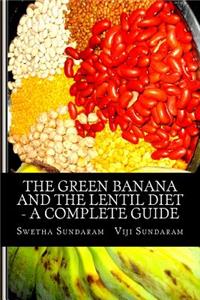 Green Banana And The Lentil Diet - A Complete Guide