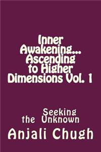 Inner Awakening...Ascending to Higher Dimensions Vol. 1