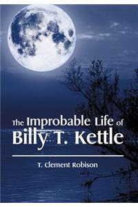 The Improbable Life of Billy T. Kettle