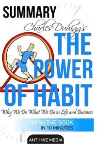 Charles Duhigg's the Power of Habit: Why We Do What We Do in Life and Business Summary