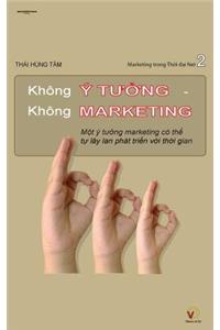 Khong Y Tuong Khong Marketing
