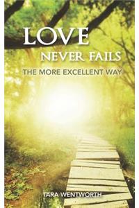 Love Never Fails: The More Excellent Way