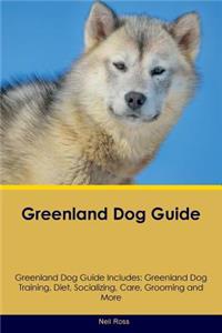 Greenland Dog Guide Greenland Dog Guide Includes: Greenland Dog Training, Diet, Socializing, Care, Grooming, Breeding and More