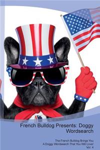 French Bulldog Presents: Doggy Wordsearch the French Bulldog Brings You a Doggy Wordsearch That You Will Love! Vol. 4