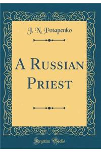 A Russian Priest (Classic Reprint)