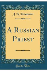 A Russian Priest (Classic Reprint)