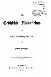 Die geschichte Mannheims von dessen entstehung bis 1861