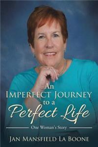 An Imperfect Journey to a Perfect Life