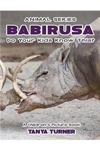BABIRUSA Do Your Kids Know This?