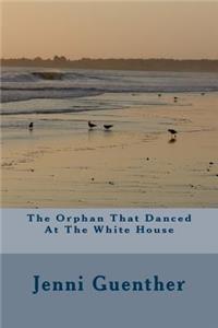 The Orphan That Danced At The White House