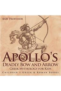 Apollo's Deadly Bow and Arrow - Greek Mythology for Kids Children's Greek & Roman Books