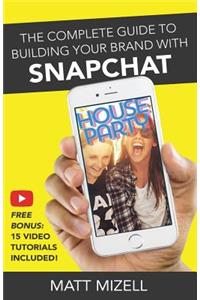 Complete Guide to Building Your Brand with Snapchat