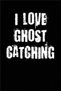I Love Ghost Catching