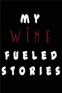 My Wine Fueled Stories