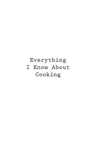 Everything I Know About Cooking