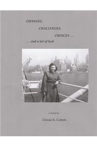 Changes, Challenges, Choices...and a lot of luck
