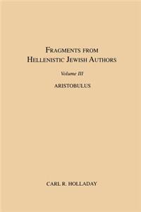 Fragments from Hellenistic Jewish Authors, Volume III, Aristobulus