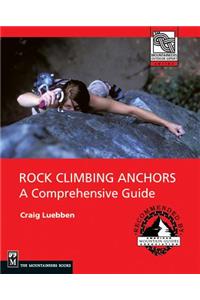 Rock Climbing Anchors: A Comprehensive Guide