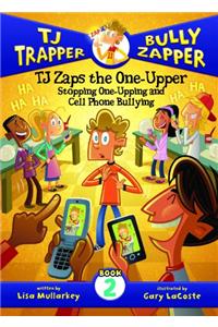 Tj Zaps the One-Upper #2: Stopping One-Upping and Cell Phone Bullying