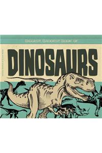 Biggest, Baddest Book of Dinosaurs