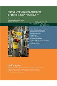 Plunkett's Manufacturing, Automation & Robotics Industry Almanac 2019