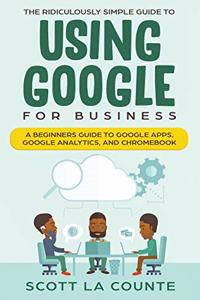 Ridiculously Simple Guide to Using Google for Business