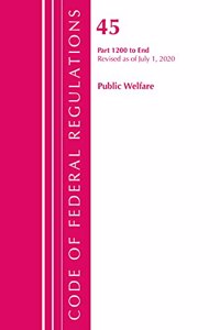 Code of Federal Regulations, Title 45 Public Welfare 1200-End, Revised as of October 1, 2020