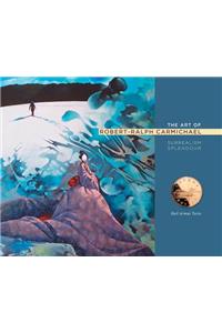 The Art of Robert-Ralph Carmichael