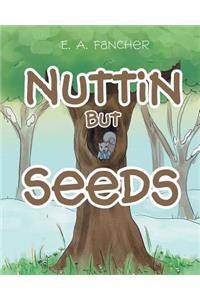 Nuttin but Seeds