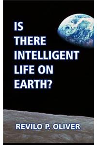 Is there Intelligent Life on Earth?