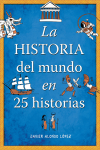 Historia del Mundo En 25 Historias / The History of the World in 25 Stories