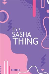 It's a Sasha Thing: YOU WOULDN'T UNDERSTAND Notebook, 120 Pages, 6x9, Soft Cover, Glossy Finish.