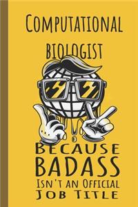 I'm a Computational Biologist Badass