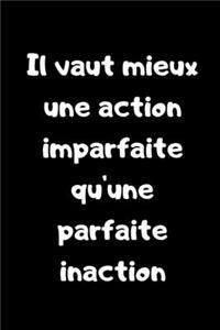 Il vaut mieux une action imparfaite qu'une parfaite inaction