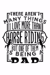 There Aren't Many Things I Love More Than Horse Riding But One of Them Is Being a Dad