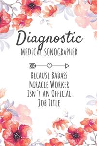 Diagnostic Medical Sonographer Because Badass Miracle Worker Isn't an Official Job Title