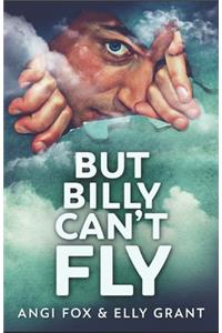 But Billy Can't Fly