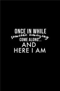 Once and a While someoneamazing come along