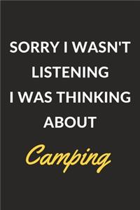 Sorry I Wasn't Listening I Was Thinking About Camping