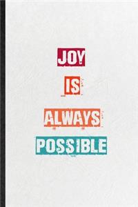 Joy Is Always Possible