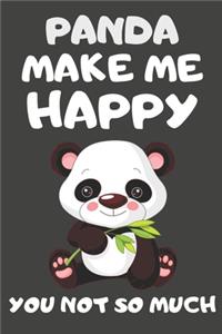 Panda Make Me Happy You Not So Much