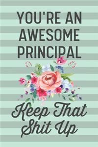 You're an Awesome Principal Keep That Shit Up