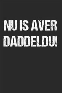 Nu is Aver Daddeldu - Plattdeutsch Norddeutsch