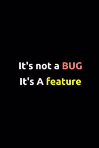 It's not a bugs