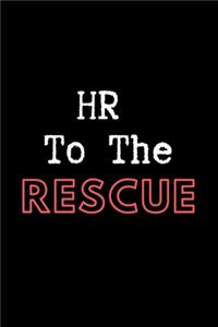 HR To The Rescue - HR Funny Quote Notebook/Journal