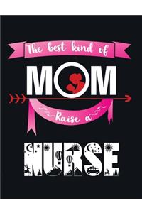 The best kind of Mom raise a nurse